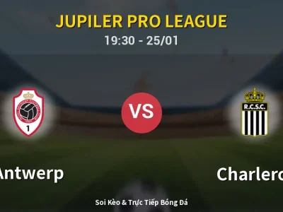 Kết Quả: Antwerp 0-2 Charleroi – Highlight & Bàn Thắng | Jupiler Pro League
