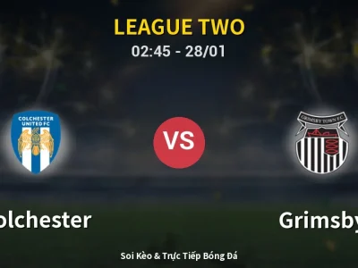 Kết Quả: Colchester 0-1 Grimsby – Highlight & Bàn Thắng | League Two