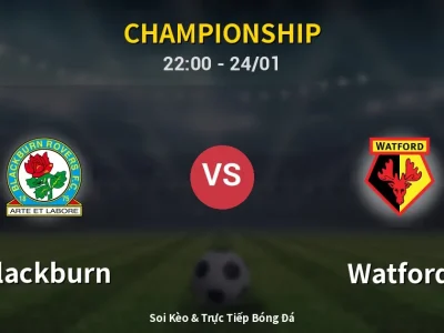 Soi Kèo Blackburn vs Watford – 22:00 24/01 | Nhận Định, Dự Đoán Tỷ Số