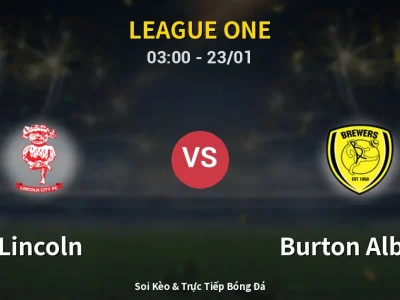 Kết Quả: Lincoln 2-1 Burton Albion – Highlight & Bàn Thắng | League One