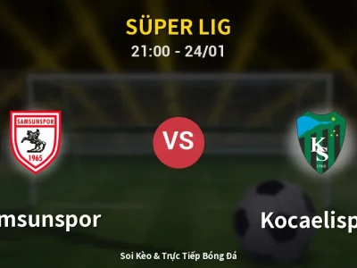 Soi Kèo Samsunspor vs Kocaelispor – 21:00 24/01 | Nhận Định, Dự Đoán Tỷ Số