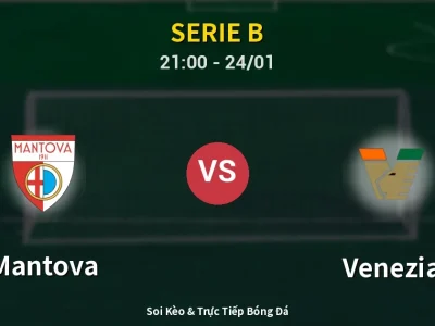 Soi Kèo Mantova vs Venezia – 21:00 24/01 | Nhận Định, Dự Đoán Tỷ Số