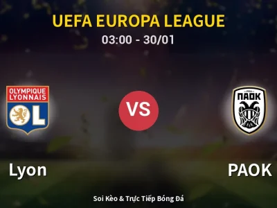 Kết Quả: Lyon 4-2 PAOK – Highlight & Bàn Thắng | UEFA Europa League