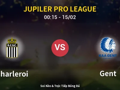 Kết Quả: Charleroi 2-3 Gent – Highlight & Bàn Thắng | Jupiler Pro League