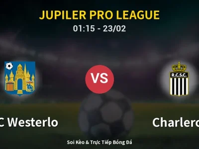 Kết Quả: KVC Westerlo 2-1 Charleroi – Highlight & Bàn Thắng | Jupiler Pro League