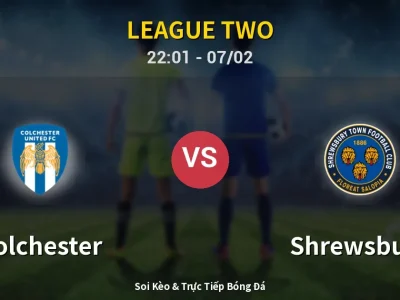 Soi Kèo Colchester vs Shrewsbury – 22:01 07/02 | Nhận Định, Dự Đoán Tỷ Số