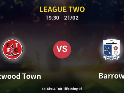 Kết Quả: Fleetwood Town 3-2 Barrow – Highlight & Bàn Thắng | League Two