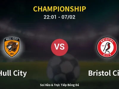 Soi Kèo Hull City vs Bristol City – 22:01 07/02 | Nhận Định, Dự Đoán Tỷ Số