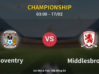 Kết Quả: Coventry 3-1 Middlesbrough – Highlight & Bàn Thắng | Championship