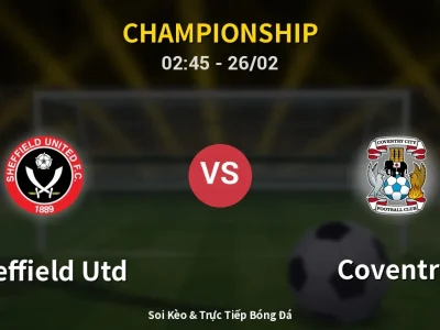 Kết Quả: Sheffield Utd 1-2 Coventry – Highlight & Bàn Thắng | Championship