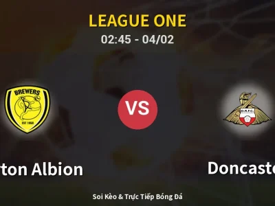 Kết Quả: Burton Albion 1-2 Doncaster – Highlight & Bàn Thắng | League One