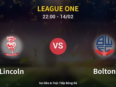 Soi Kèo Lincoln vs Bolton – 22:00 14/02 | Nhận Định, Dự Đoán Tỷ Số