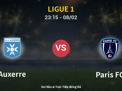 Soi Kèo Auxerre vs Paris FC – 23:15 08/02 | Nhận Định, Dự Đoán Tỷ Số