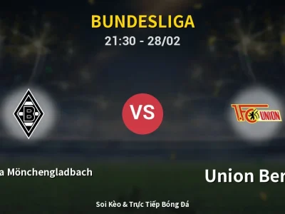 Soi Kèo Borussia Mönchengladbach vs Union Berlin – 21:30 28/02 | Nhận Định, Dự Đoán Tỷ Số