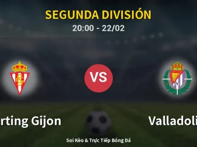 Soi Kèo Sporting Gijon vs Valladolid – 20:00 22/02 | Nhận Định, Dự Đoán Tỷ Số