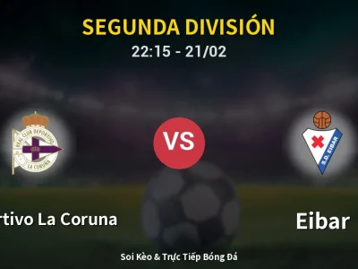 🔴 Trực Tiếp: Deportivo La Coruna 0-0 Eibar – Link Xem Segunda División (Full HD)