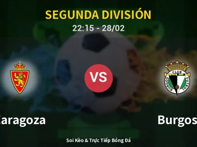 Soi Kèo Zaragoza vs Burgos – 22:15 28/02 | Nhận Định, Dự Đoán Tỷ Số
