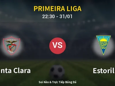 Soi Kèo Santa Clara vs Estoril – 22:30 31/01 | Nhận Định, Dự Đoán Tỷ Số