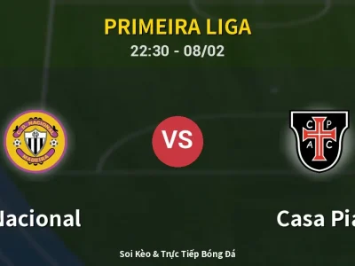 Soi Kèo Nacional vs Casa Pia – 22:30 08/02 | Nhận Định, Dự Đoán Tỷ Số