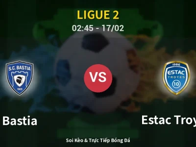 Kết Quả: Bastia 0-0 Estac Troyes – Highlight & Bàn Thắng | Ligue 2
