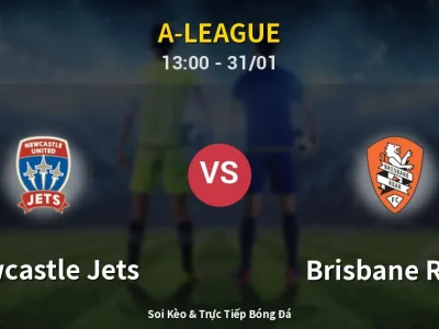 Kết Quả: Newcastle Jets 4-1 Brisbane Roar – Highlight & Bàn Thắng | A-League