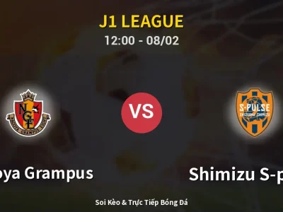 Kết Quả: Nagoya Grampus 1-0 Shimizu S-pulse – Highlight & Bàn Thắng | J1 League