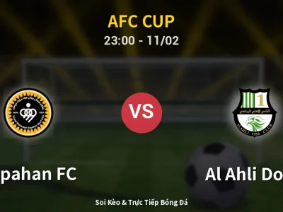 Soi Kèo Sepahan FC vs Al Ahli Doha – 23:00 11/02 | Nhận Định, Dự Đoán Tỷ Số