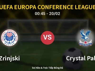 Kết Quả: Zrinjski 1-1 Crystal Palace – Highlight & Bàn Thắng | UEFA Europa Conference League