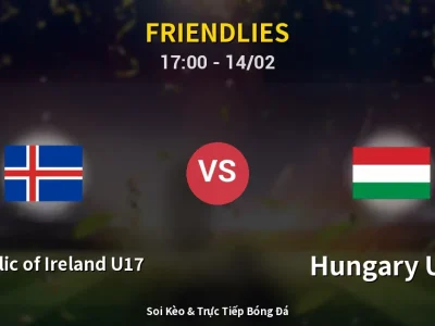 Soi Kèo Republic of Ireland U17 vs Hungary U17 – 17:00 14/02 | Nhận Định, Dự Đoán Tỷ Số