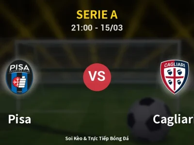Soi Kèo Pisa vs Cagliari – 21:00 15/03 | Nhận Định, Dự Đoán Tỷ Số