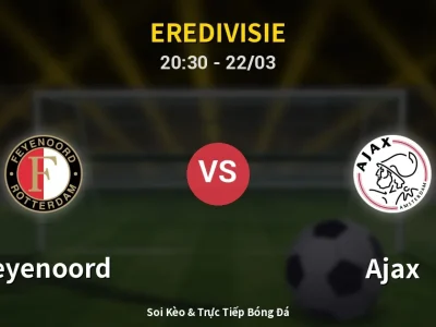 Soi Kèo Feyenoord vs Ajax – 20:30 22/03 | Nhận Định, Dự Đoán Tỷ Số