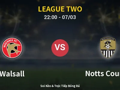 Soi Kèo Walsall vs Notts County – 22:00 07/03 | Nhận Định, Dự Đoán Tỷ Số