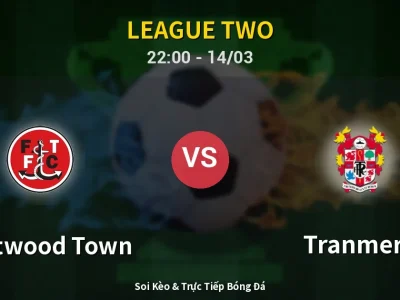 🔴 Trực Tiếp: Fleetwood Town 0-0 Tranmere – Link Xem League Two (Full HD)
