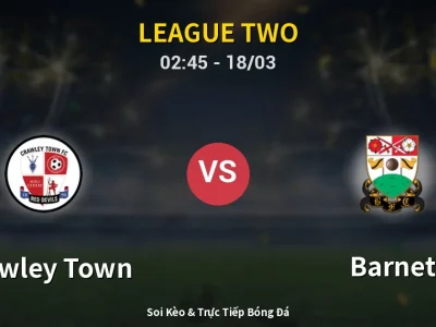 Kết Quả: Crawley Town 1-1 Barnet – Highlight & Bàn Thắng | League Two