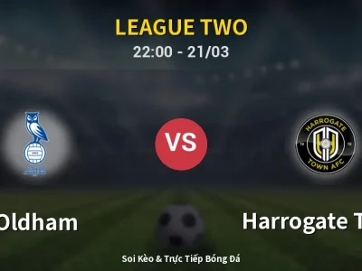Soi Kèo Oldham vs Harrogate Town – 22:00 21/03 | Nhận Định, Dự Đoán Tỷ Số