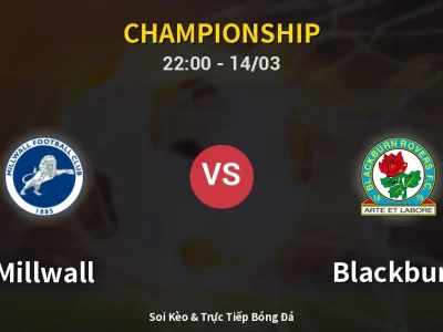🔴 Trực Tiếp: Millwall 0-0 Blackburn – Link Xem Championship (Full HD)