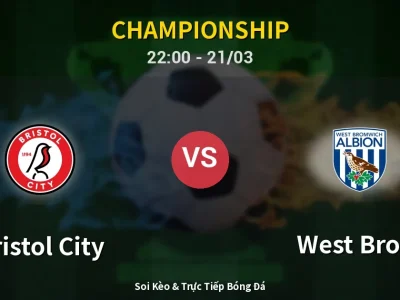 Soi Kèo Bristol City vs West Brom – 22:00 21/03 | Nhận Định, Dự Đoán Tỷ Số