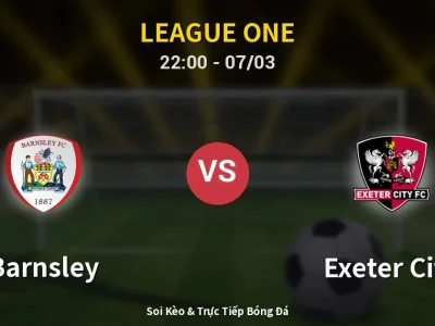 Soi Kèo Barnsley vs Exeter City – 22:00 07/03 | Nhận Định, Dự Đoán Tỷ Số