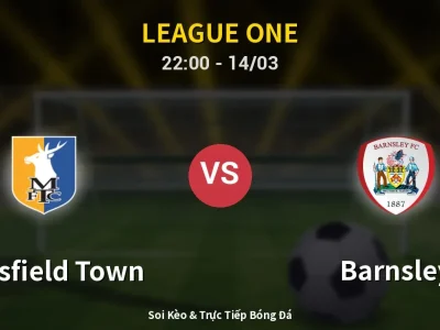 🔴 Trực Tiếp: Mansfield Town 0-1 Barnsley – Link Xem League One (Full HD)