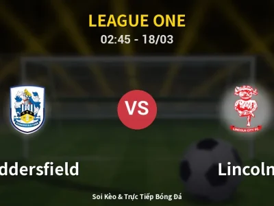 Kết Quả: Huddersfield 2-2 Lincoln – Highlight & Bàn Thắng | League One