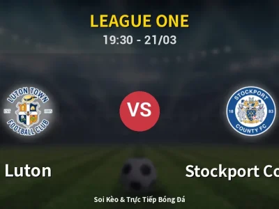 Soi Kèo Luton vs Stockport County – 19:30 21/03 | Nhận Định, Dự Đoán Tỷ Số
