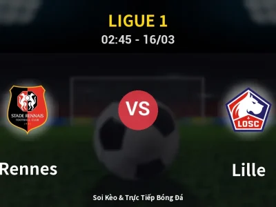 Soi Kèo Rennes vs Lille – 02:45 16/03 | Nhận Định, Dự Đoán Tỷ Số
