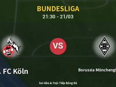 Soi Kèo 1. FC Köln vs Borussia Mönchengladbach – 21:30 21/03 | Nhận Định, Dự Đoán Tỷ Số