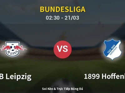 Soi Kèo RB Leipzig vs 1899 Hoffenheim – 02:30 21/03 | Nhận Định, Dự Đoán Tỷ Số
