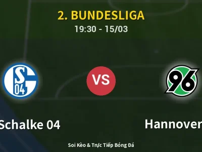 Soi Kèo FC Schalke 04 vs Hannover 96 – 19:30 15/03 | Nhận Định, Dự Đoán Tỷ Số