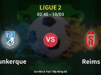 Kết Quả: Dunkerque 1-1 Reims – Highlight & Bàn Thắng | Ligue 2