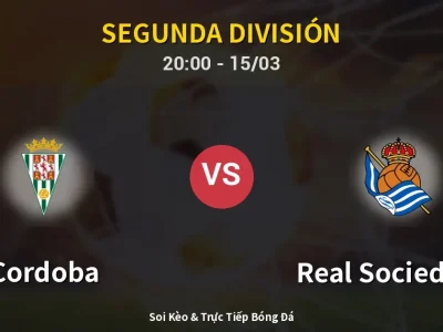 Soi Kèo Cordoba vs Real Sociedad II – 20:00 15/03 | Nhận Định, Dự Đoán Tỷ Số