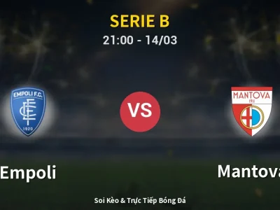 🔴 Trực Tiếp: Empoli 1-2 Mantova – Link Xem Serie B (Full HD)