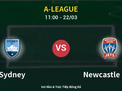 Soi Kèo Sydney vs Newcastle Jets – 11:00 22/03 | Nhận Định, Dự Đoán Tỷ Số