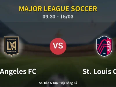 Soi Kèo Los Angeles FC vs St. Louis City – 09:30 15/03 | Nhận Định, Dự Đoán Tỷ Số